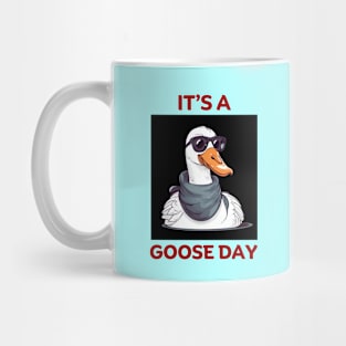 It's A Goose Day | Goose Pun Mug